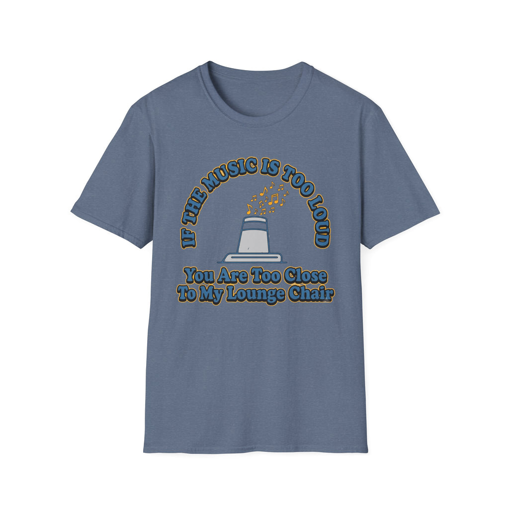 If The Music Is Too Loud T-Shirt
