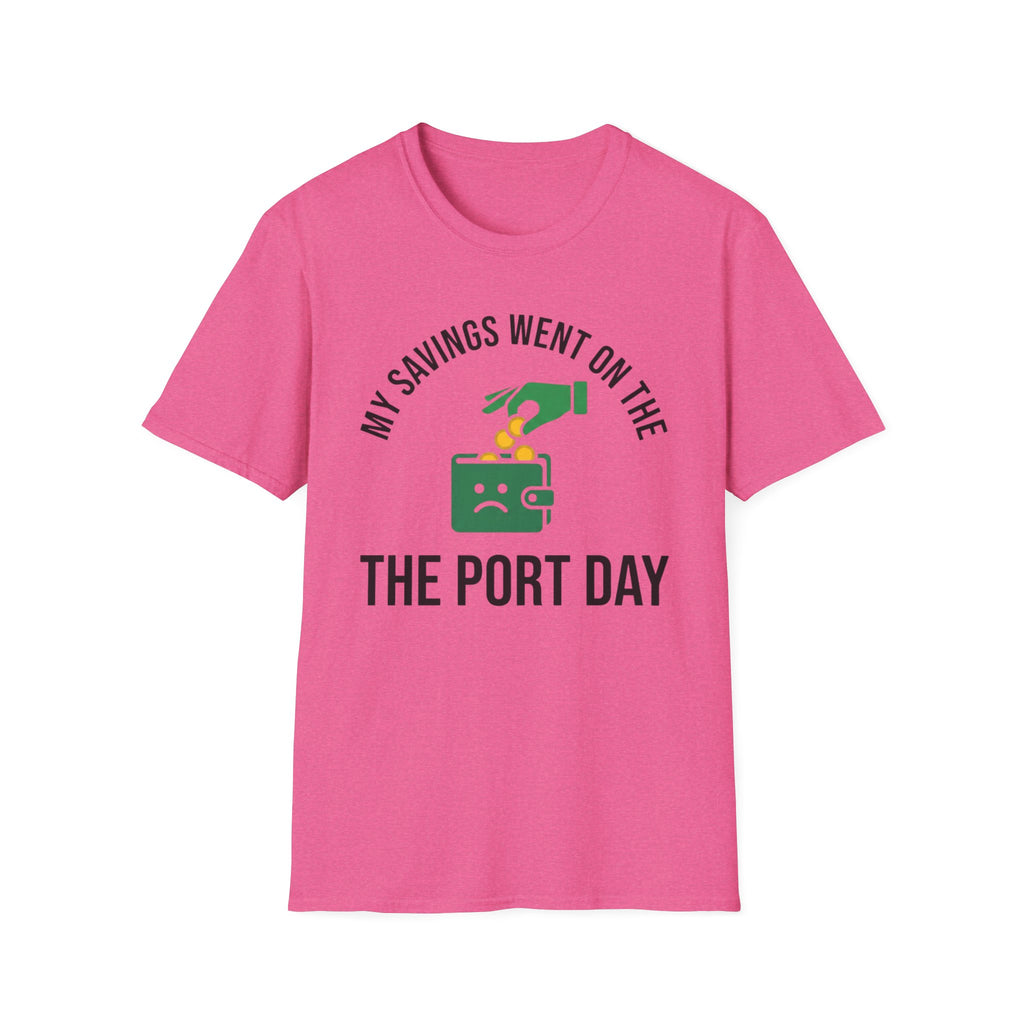 My Savings Went On The Port Day T-Shirt