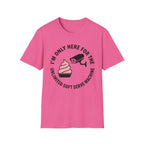 I'm Only Here For The Soft Serve Machine T-Shirt