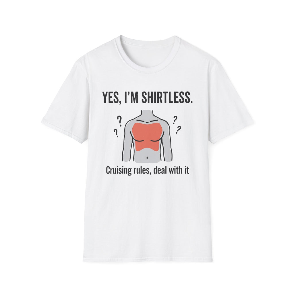 Yes I'm Shirtless Cruising Rules Deal With It T-Shirt