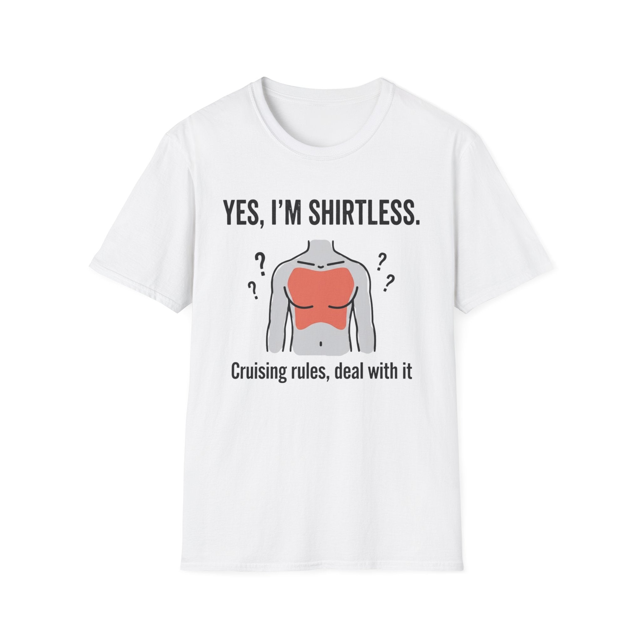 Yes I'm Shirtless Cruising Rules Deal With It T-Shirt