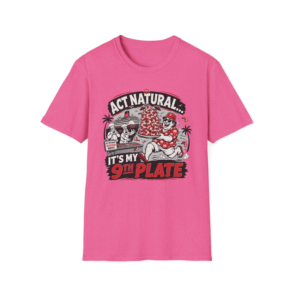 Act Natural It's My 9th Plate T-Shirt