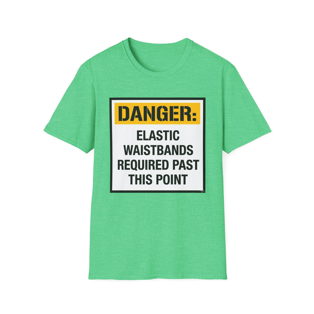 Danger Elastic Waistbands Required Past This Point T-Shirt