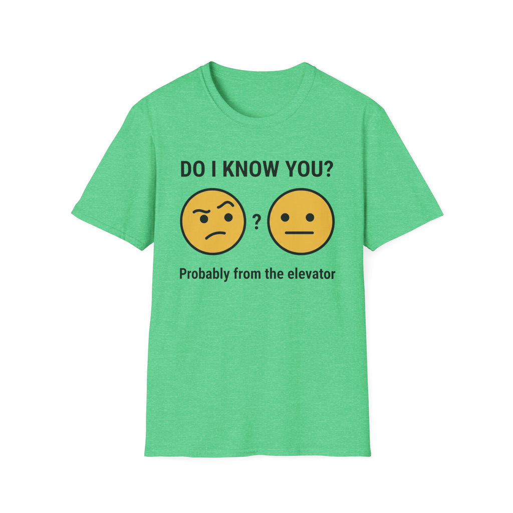 Do I Know You-Probably From The Elevator T-Shirt