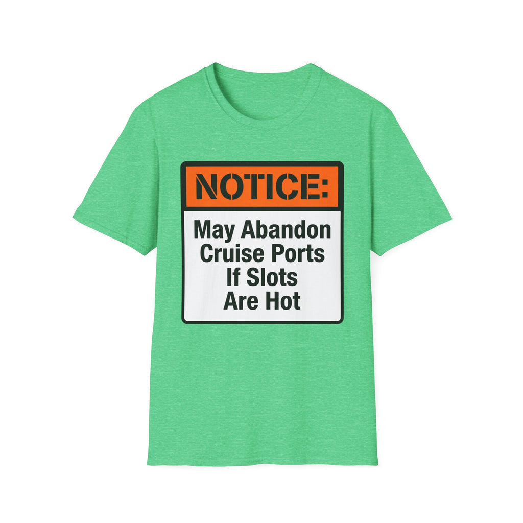 Notice May Abandon Ports If Slots Are Hot T-Shirt