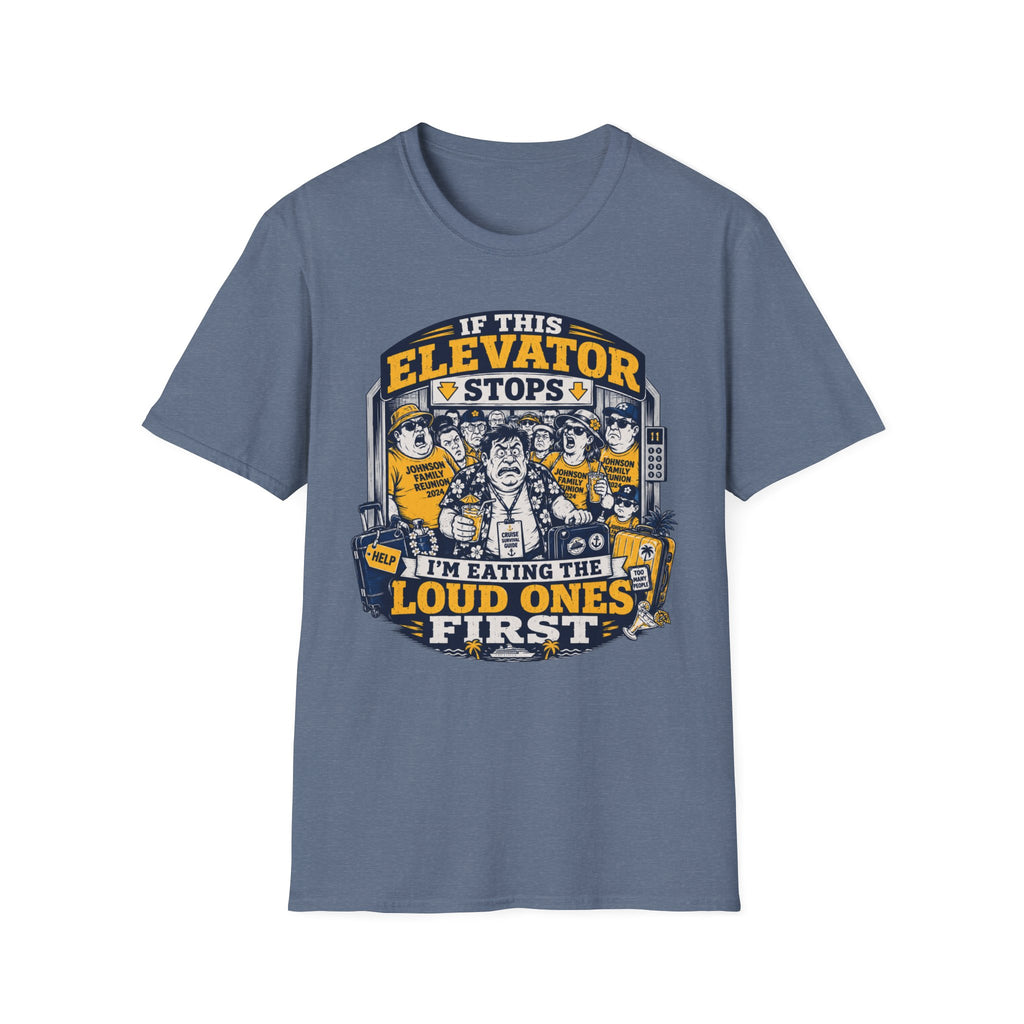 If This Elevator Stops I'm Eating The Loud Ones First T-Shirt
