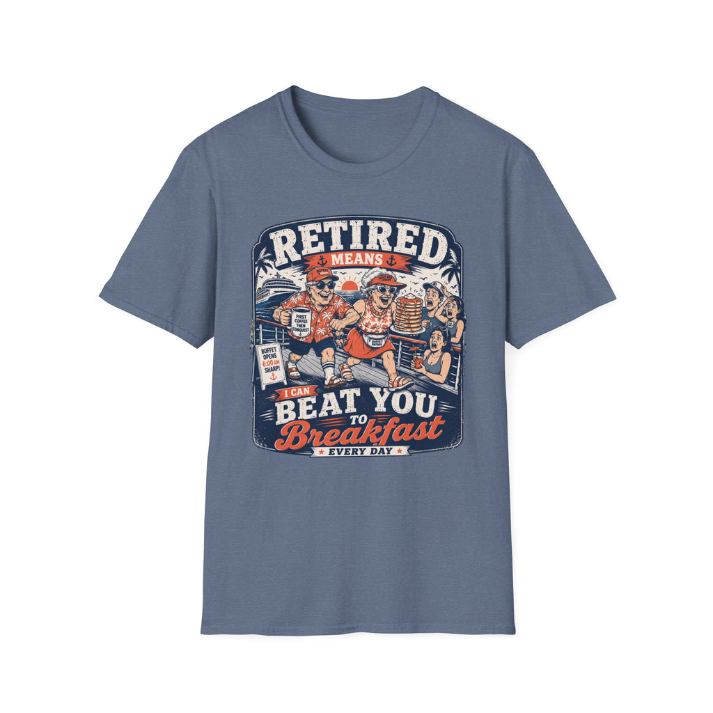 Retired Means Beat You To Breakfast T-Shirt