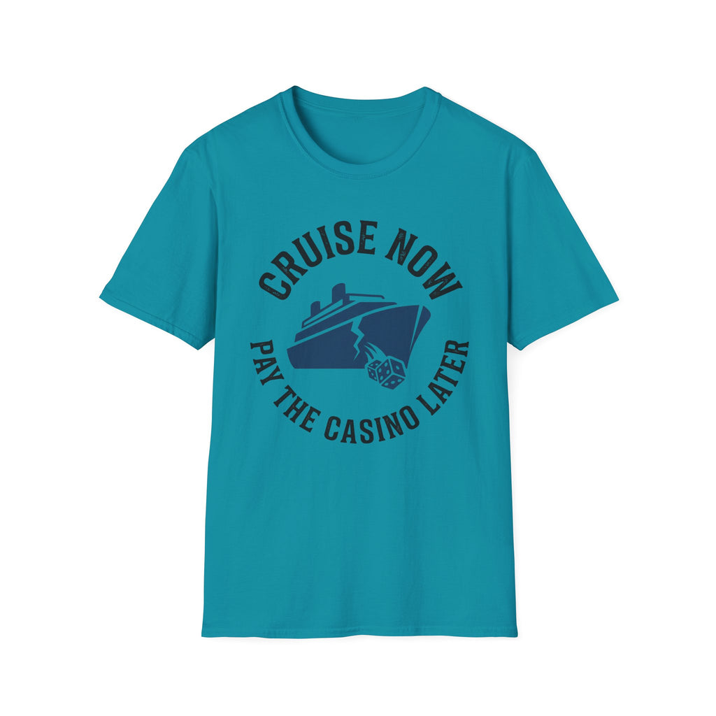 Cruise Now Pay the Casino Later T-Shirt