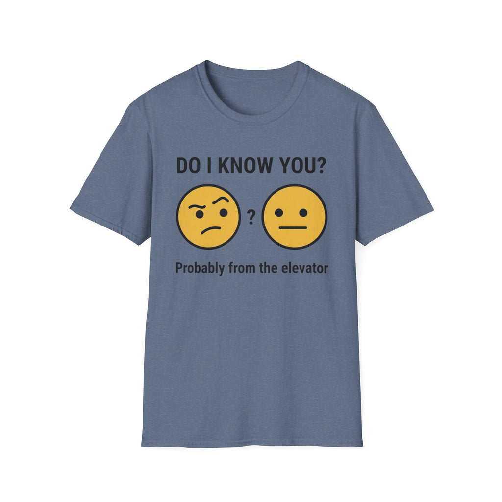 Do I Know You-Probably From The Elevator T-Shirt