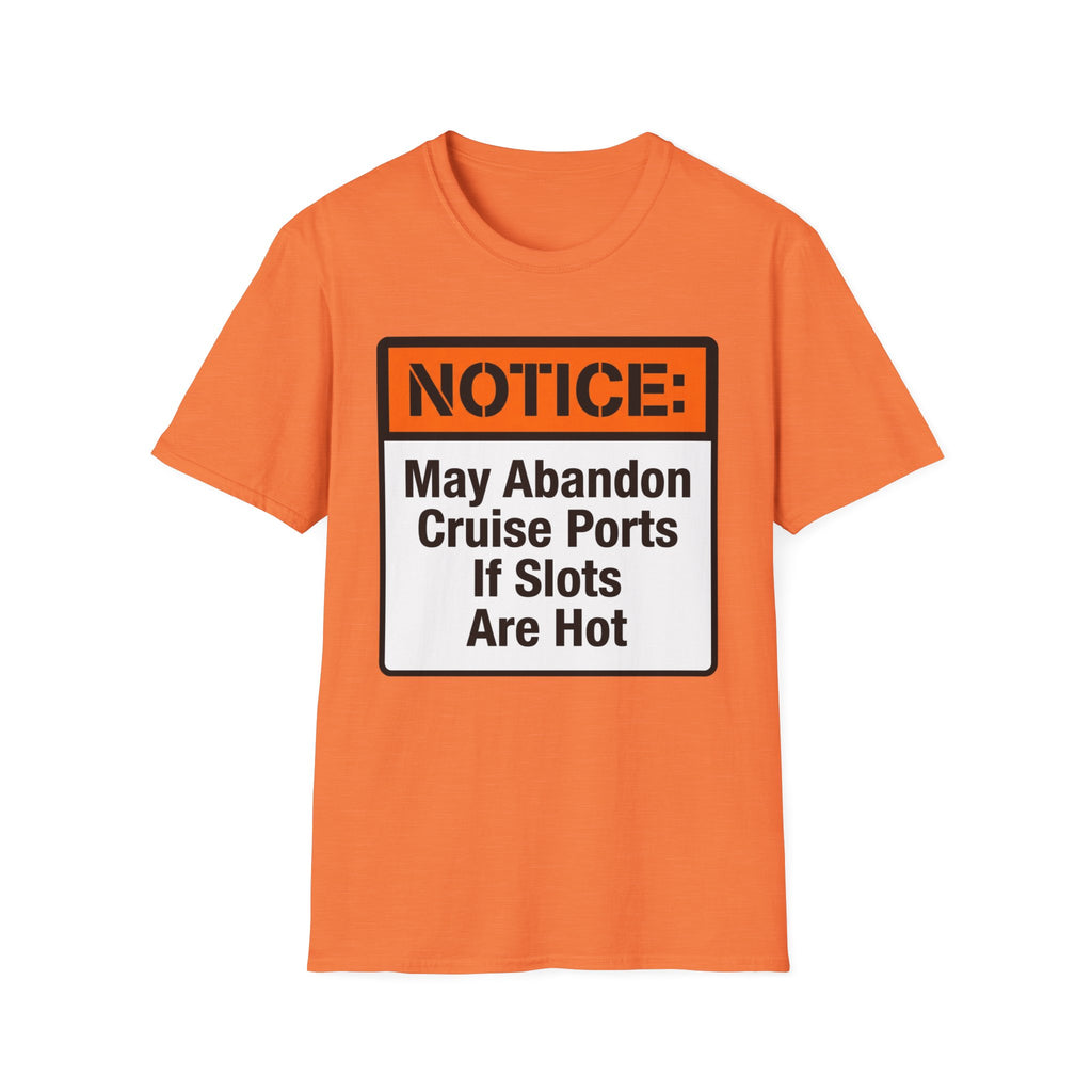 Notice May Abandon Ports If Slots Are Hot T-Shirt