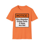 Notice May Abandon Ports If Slots Are Hot T-Shirt