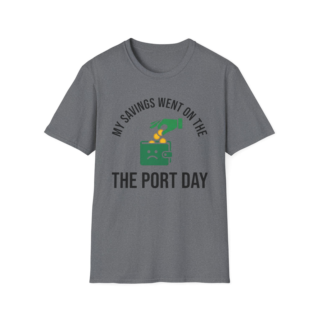My Savings Went On The Port Day T-Shirt