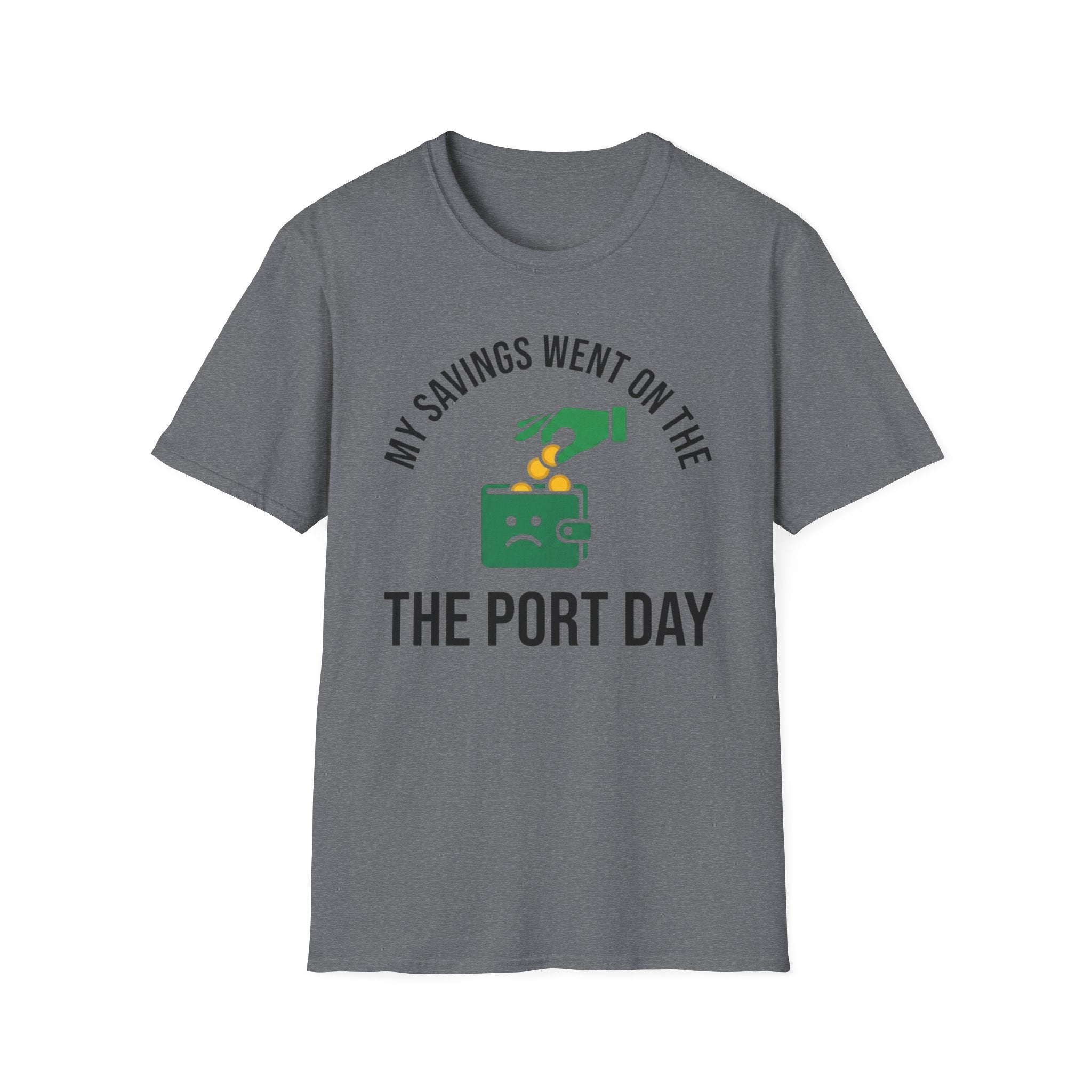 My Savings Went On The Port Day T-Shirt