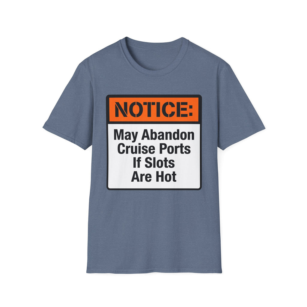 Notice May Abandon Ports If Slots Are Hot T-Shirt