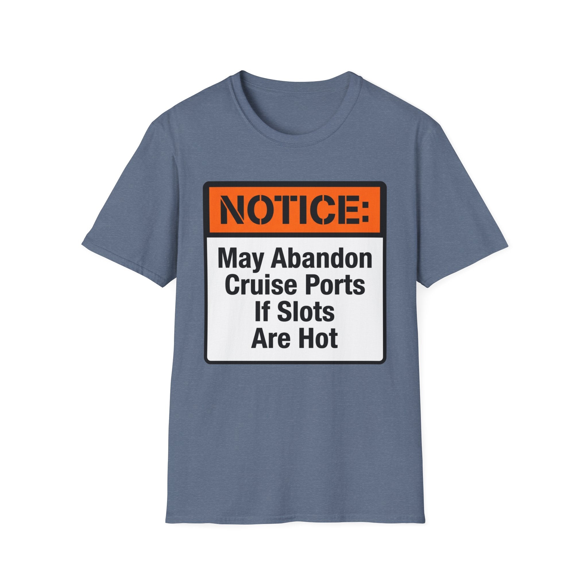 Notice May Abandon Ports If Slots Are Hot T-Shirt