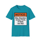 Notice May Abandon Ports If Slots Are Hot T-Shirt