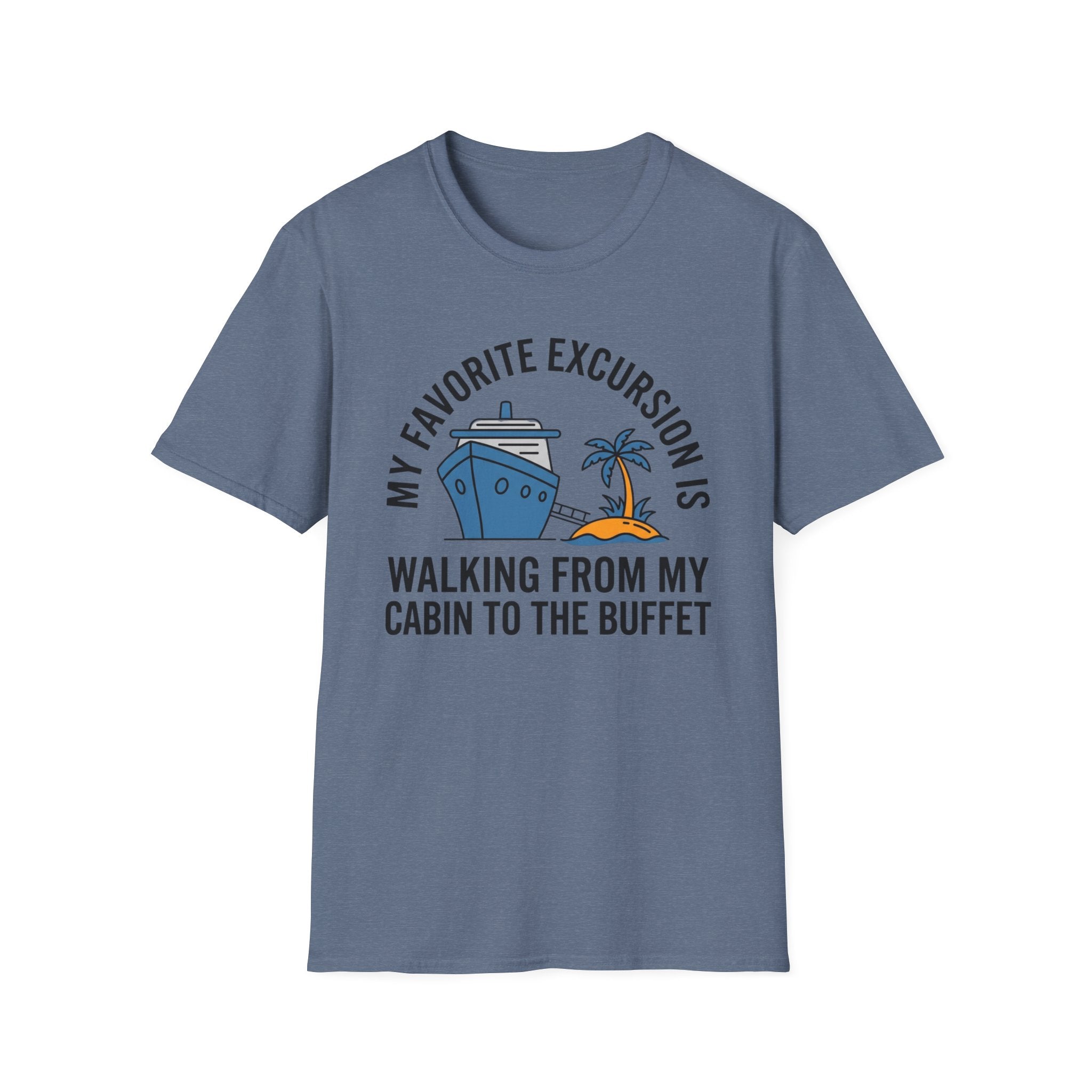 My Favorite Excursion Is Walking From Cabin To Buffet T-Shirt