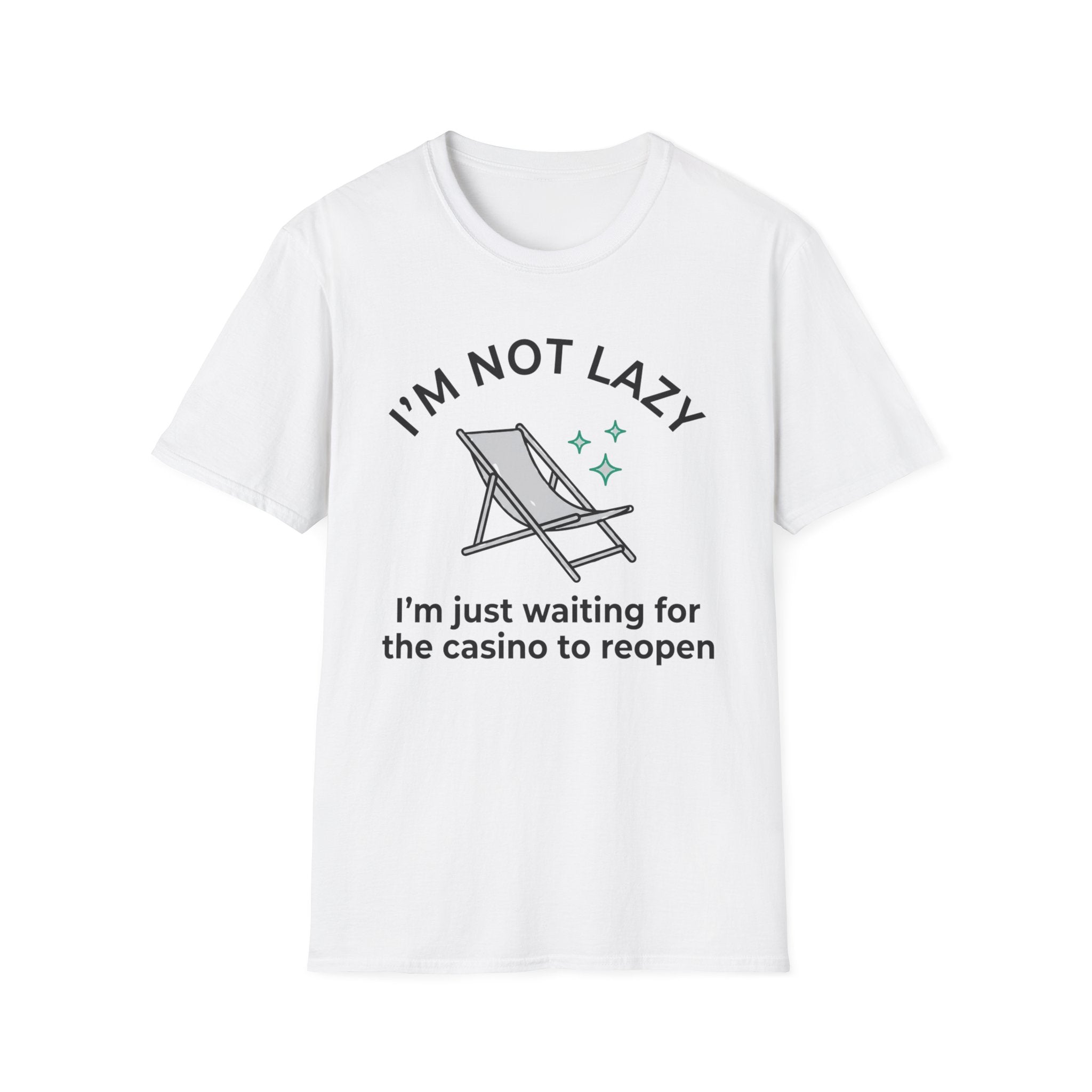 I'm Not Lazy I'm Waiting For The Casino To Reopen T-Shirt
