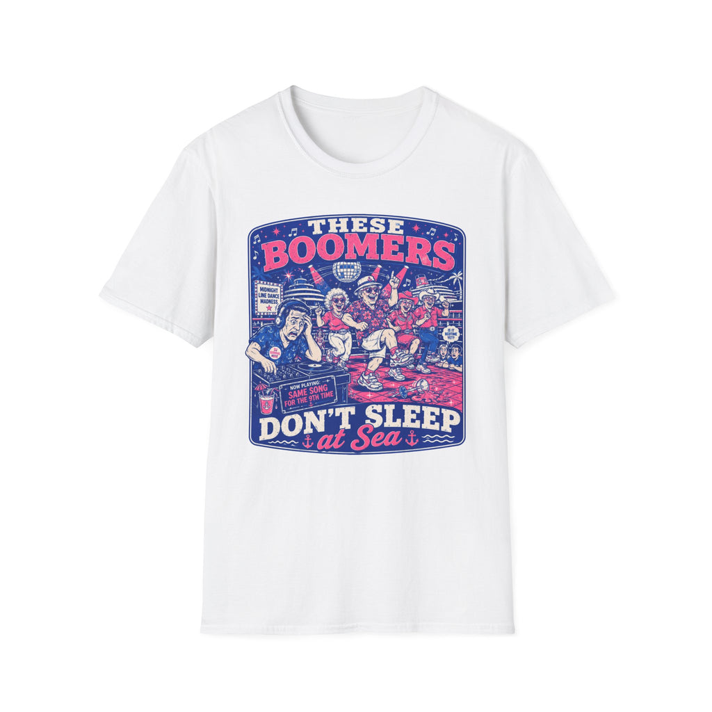 These Boomers Don't Sleep At Sea T-Shirt
