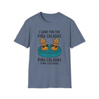 I Came For The Pina Coladas T-Shirt