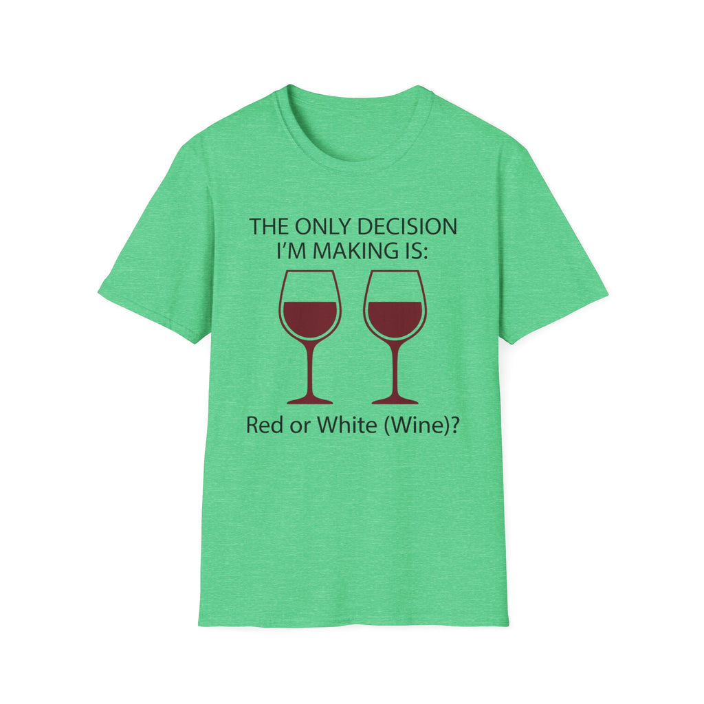 The Only Decision I'm Making Is Red Or White T-Shirt