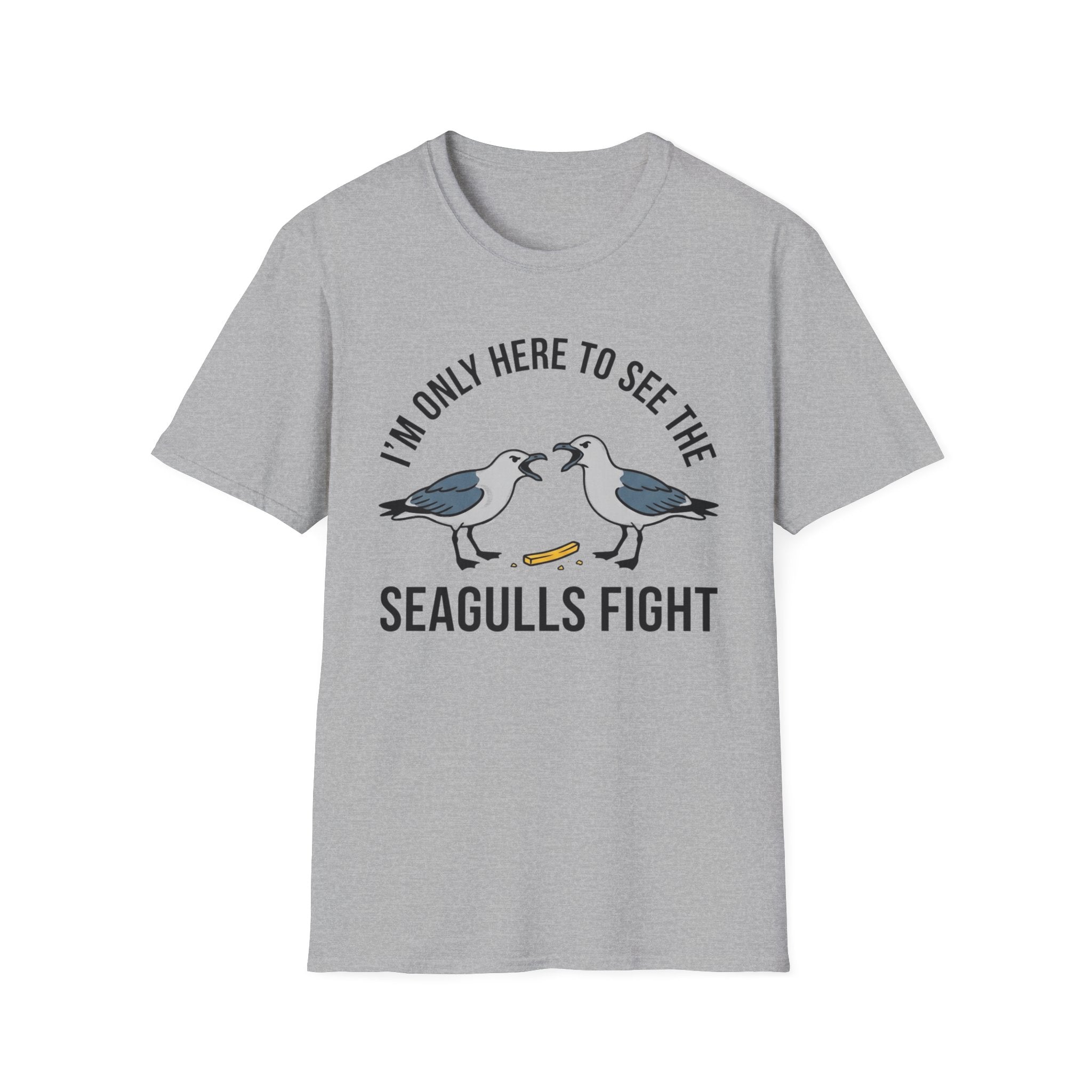 Im Only Here To See The Seagulls Fight T-Shirt