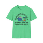 My Favorite Excursion Is Walking From Cabin To Buffet T-Shirt