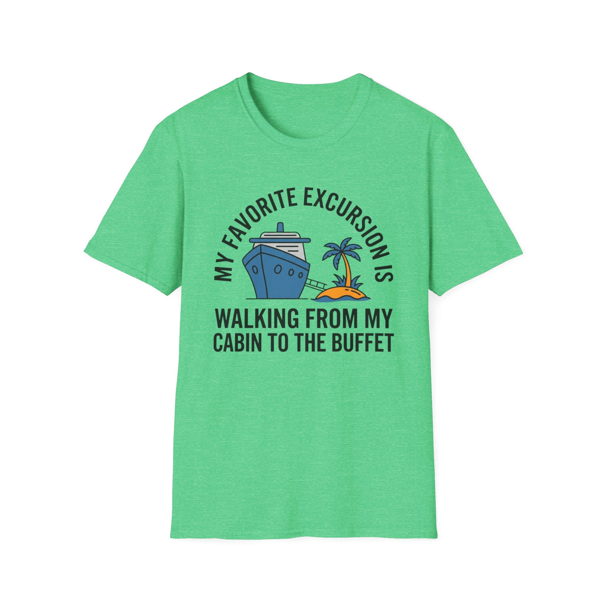 My Favorite Excursion Is Walking From Cabin To Buffet T-Shirt