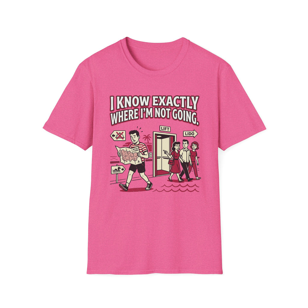 I Know Exactly Where I'm Not Going T-Shirt