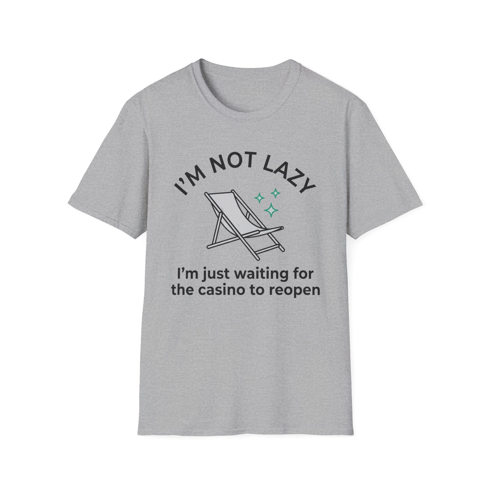 I'm Not Lazy I'm Waiting For The Casino To Reopen T-Shirt