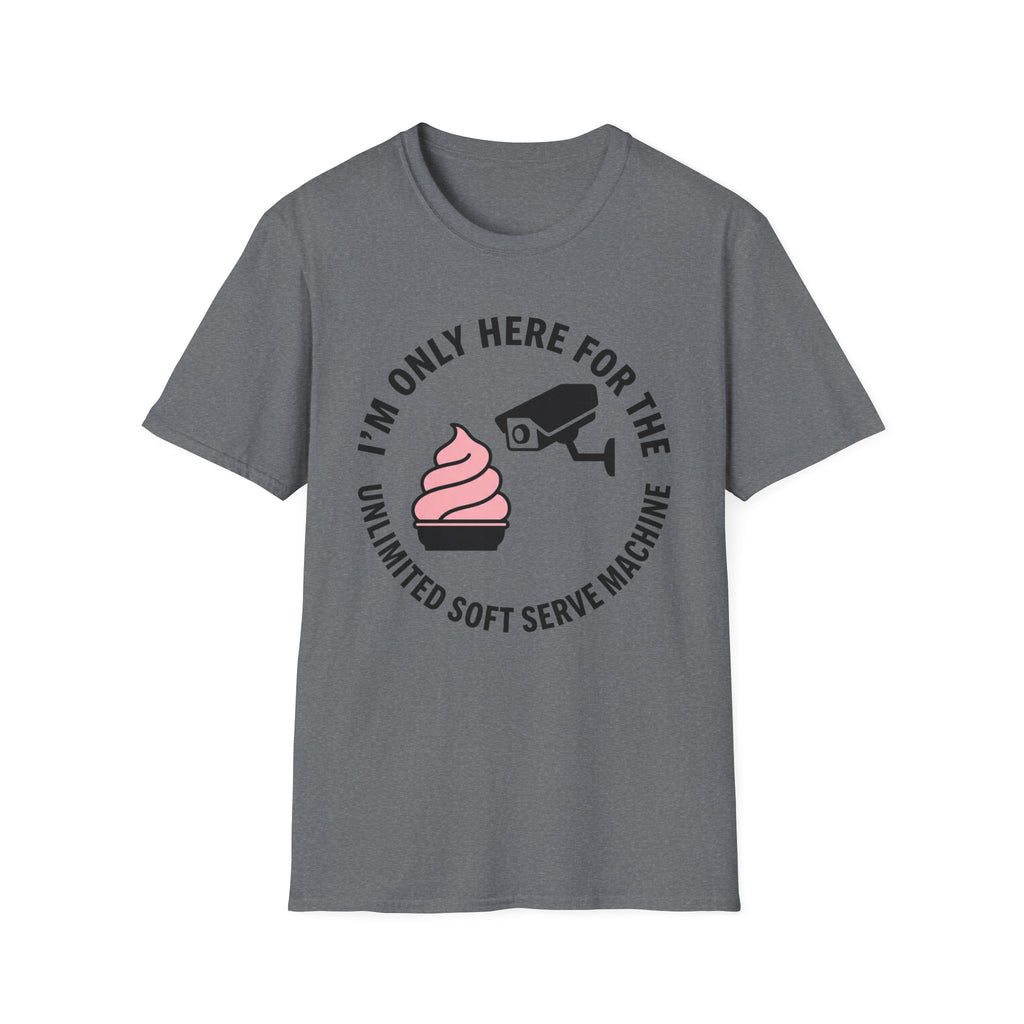 I'm Only Here For The Soft Serve Machine T-Shirt