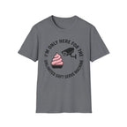 I'm Only Here For The Soft Serve Machine T-Shirt