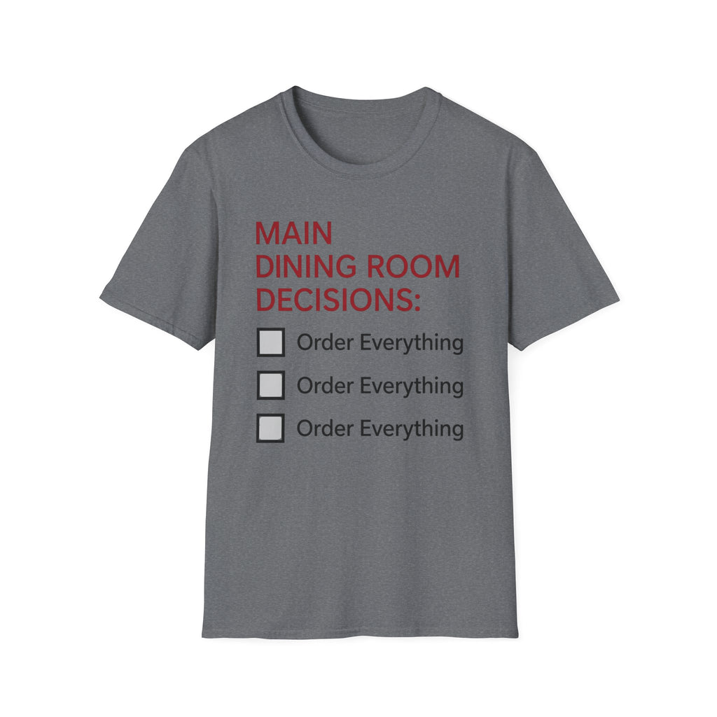 Main Dining Room Decisions T-Shirt