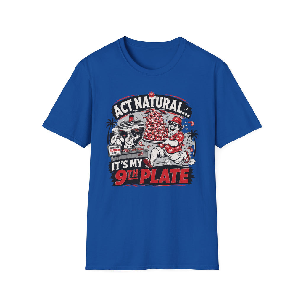 Act Natural It's My 9th Plate T-Shirt