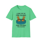 I Came For The Pina Coladas T-Shirt