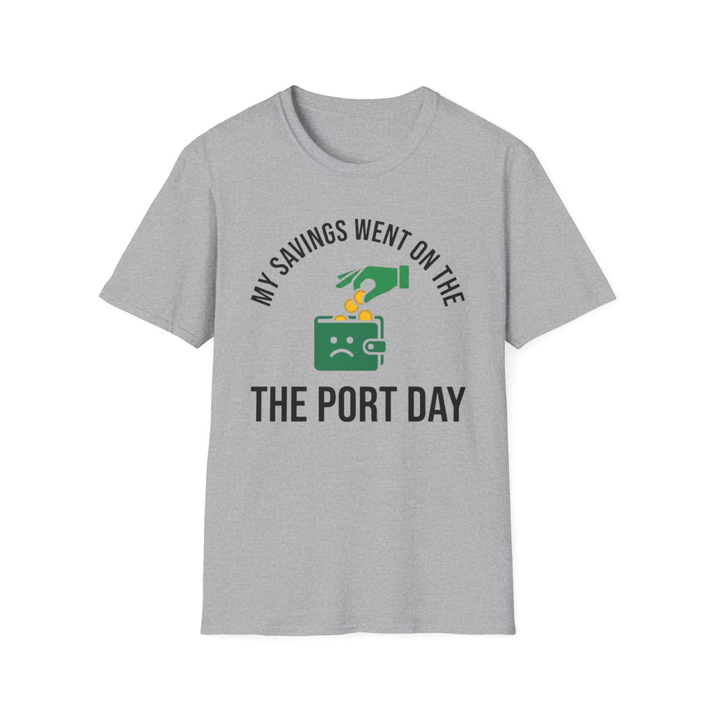 My Savings Went On The Port Day T-Shirt