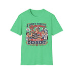 I Didn't Survive Retirement To Skip Dessert T-Shirt