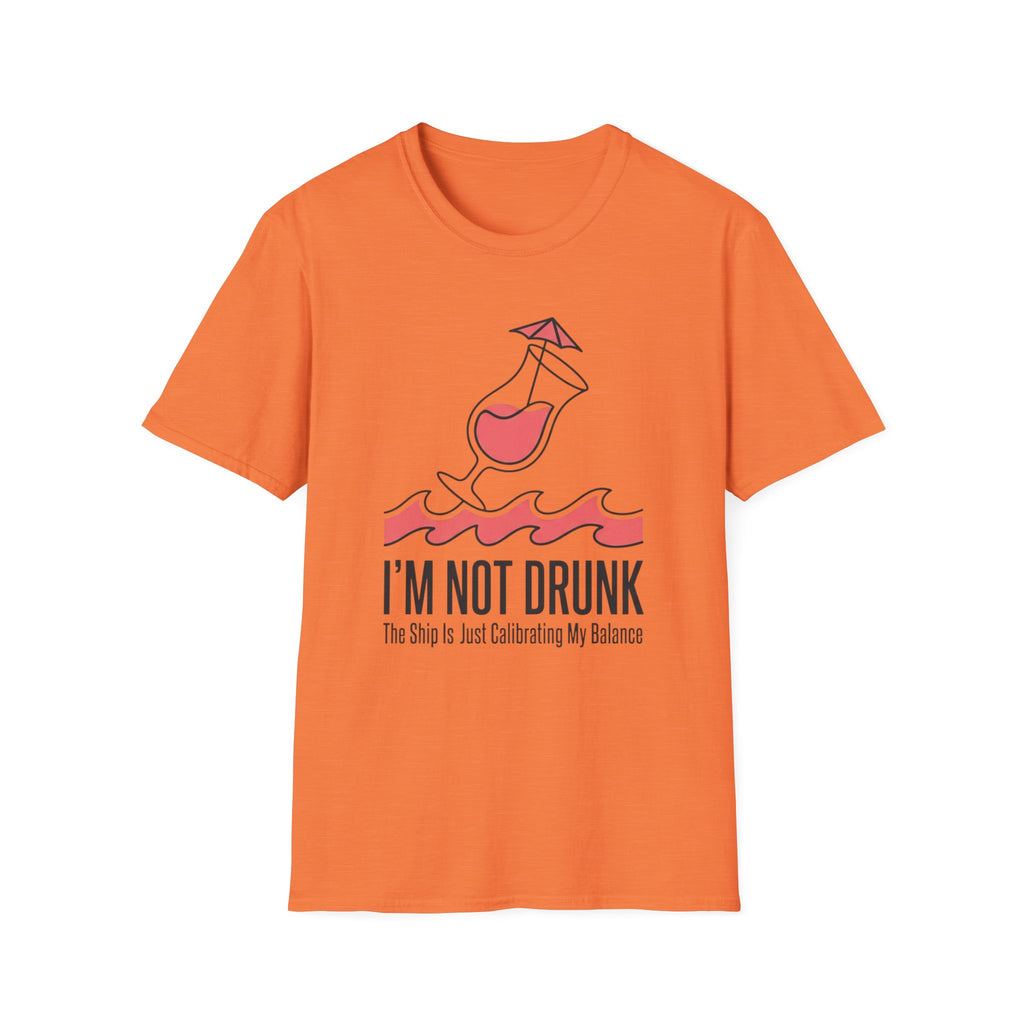 I'm Not Drunk Ship Is Calibrating T-Shirt