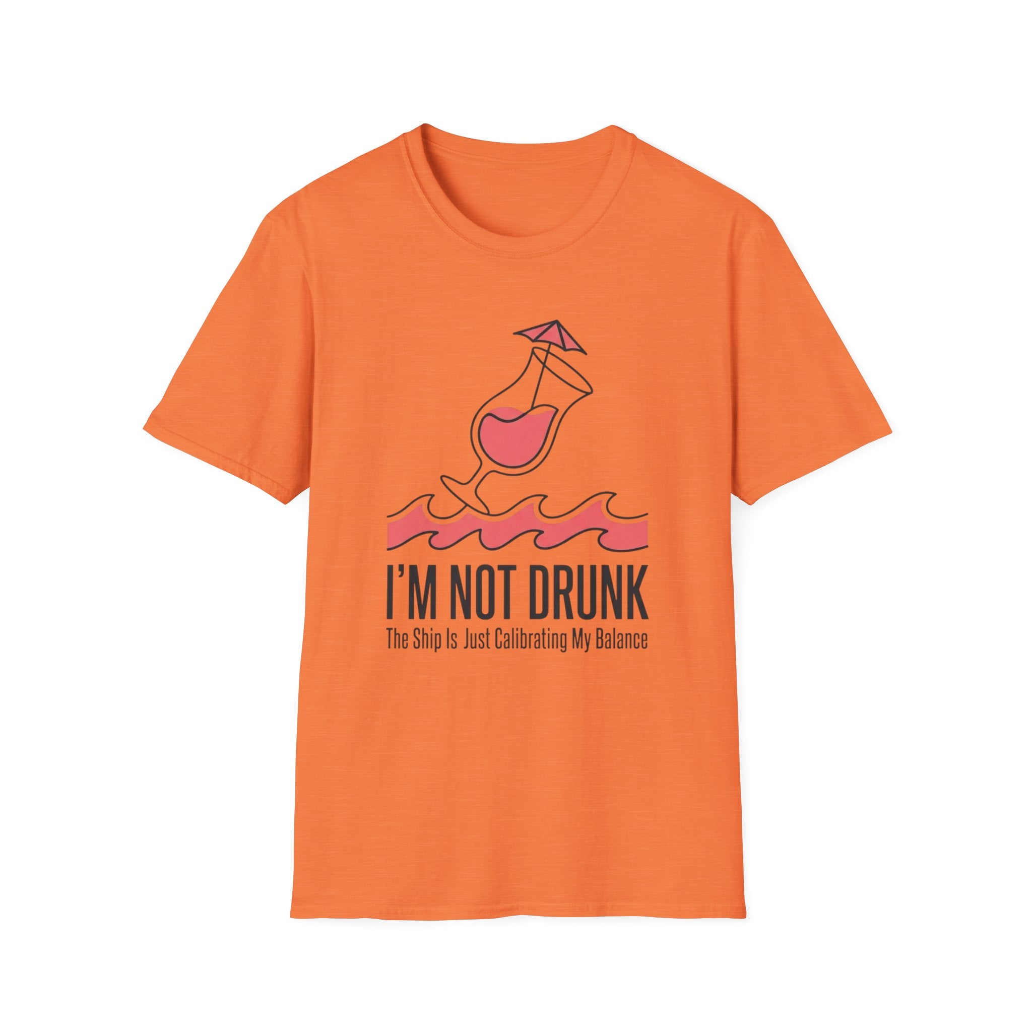 I'm Not Drunk Ship Is Calibrating T-Shirt