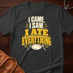 I Ate Everything T-Shirt