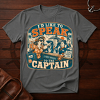 Speak To The Captain T-Shirt