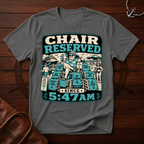 Chair Reserved Since 5:47am T-Shirt