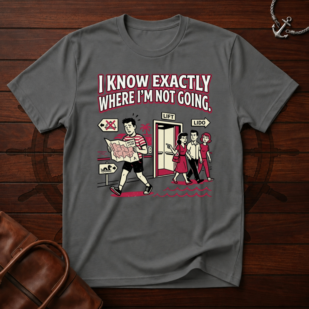 I Know Exactly T-Shirt
