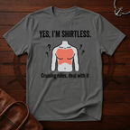 Yes I'm Shirtless T-Shirt