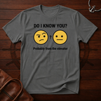 Do I Know You T-Shirt