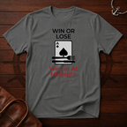Win or Lose T-Shirt