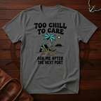 Too Chill T-Shirt