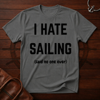 I Hate Sailing T-Shirt