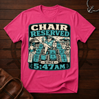 Chair Reserved Since 5:47am T-Shirt