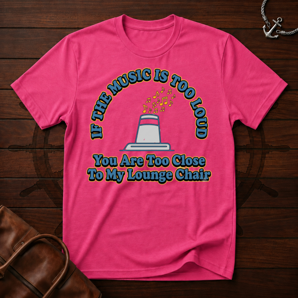 Music Is Too Loud T-Shirt